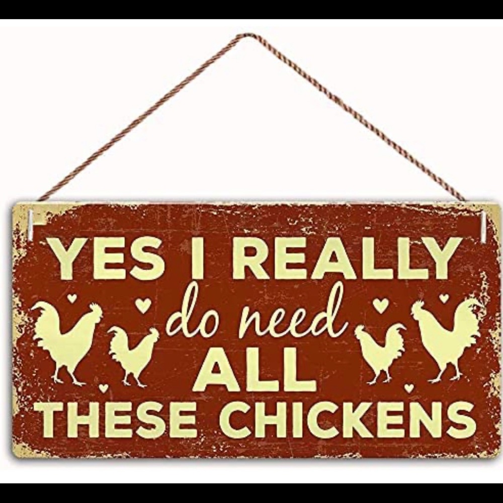 Funny “Yes I Really Do Need All These Chickens” Sign